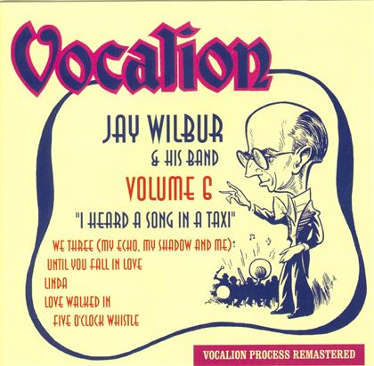 Jay Wilbur & The Band - Vol.6 : I Heard A Song..