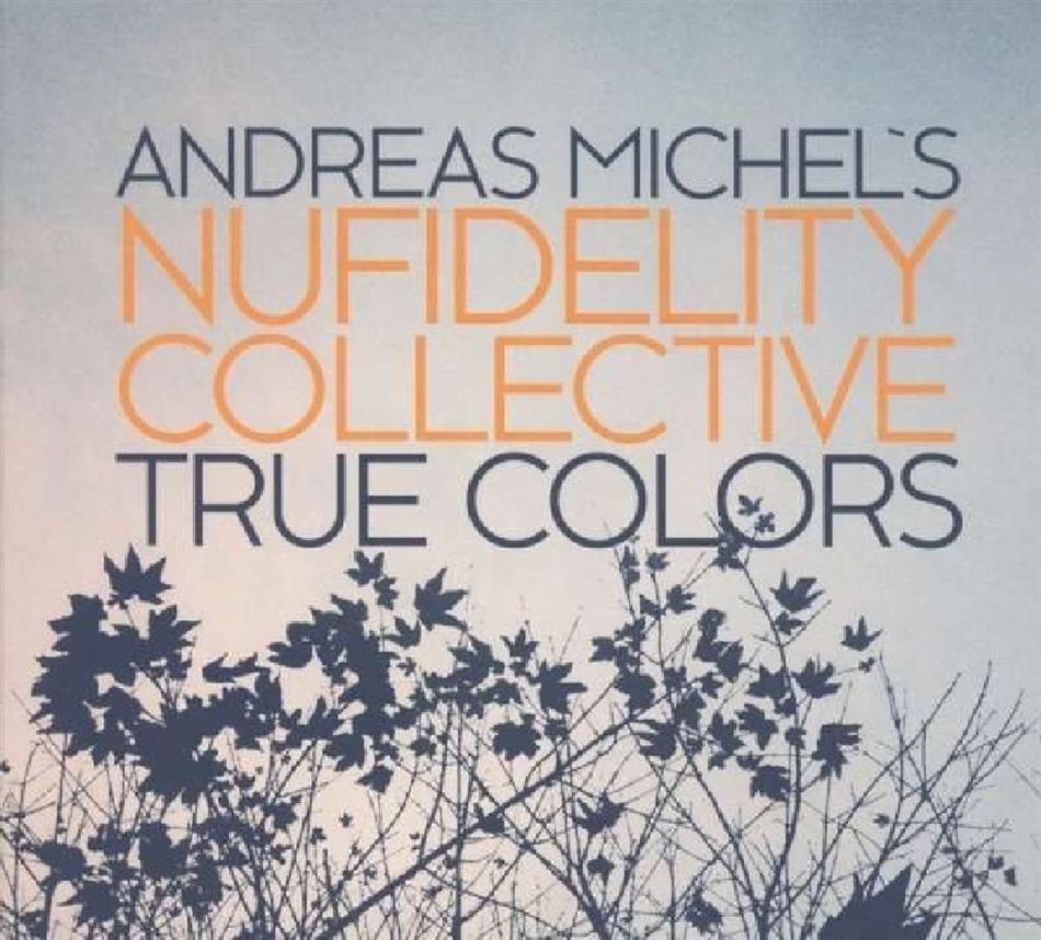 Andreas Michel's Nufidelity Collective - True Colors