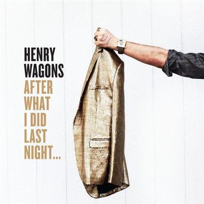 Henry Wagons - After What I Did Last Night (LP)