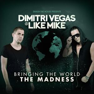 Dimitri Vegas & Like Mike - Bringing The World The Madness (New Version, 2 CDs)