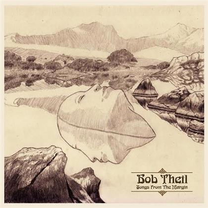 Bob Theil - Songs From The Margin (Edizione Limitata)