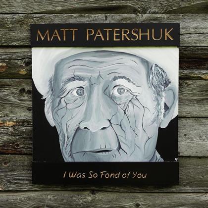 Matt Patershuk - I Was So Fond Of You (LP)