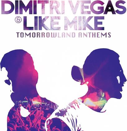 Dimitri Vegas & Like Mike - Tomorrowland Anthems -The Best Of Dimitri Vegas & Likemike