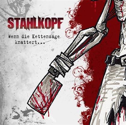 Stahlkopf - Wenn Die Kettensäge Knat