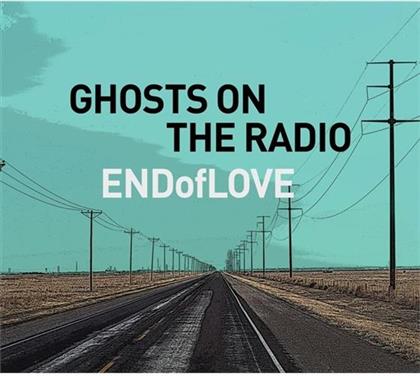 End Of Love - Ghosts On The Radio (Digipack)
