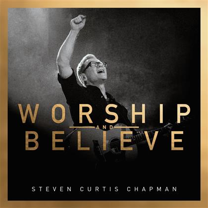 Steven Curtis Chapman - Worship & Believe