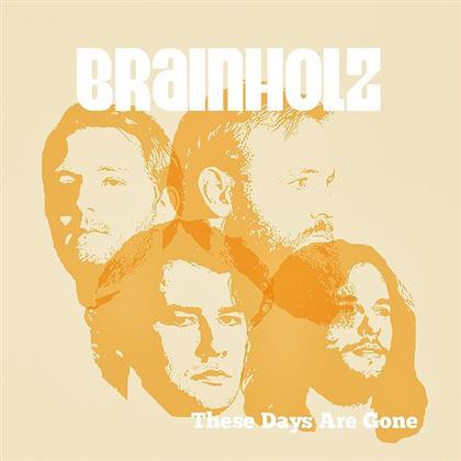 Brainholz - These Days Are Gone