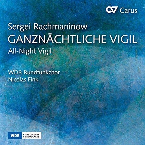 WDR Rundfunkchor, Sergej Rachmaninoff (1873-1943) & Nicolas Fink - Ganznächtliche Vigil / Vespers