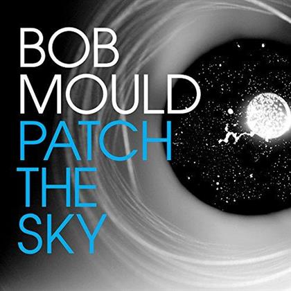 Bob Mould (Ex-Hüsker Dü) - Patch The Sky (LP + Digital Copy)