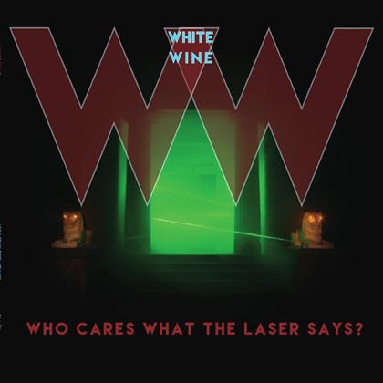 White Wine - Who Cares What The Laser