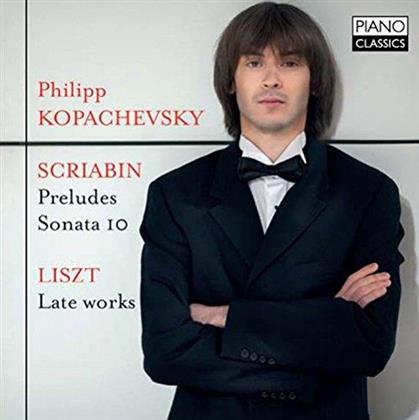 Alexander Scriabin (1872-1915), Franz Liszt (1811-1886) & Philipp Kopachevsky - Scriabin: Preludes, Sonata 10 - Liszt: Late Works