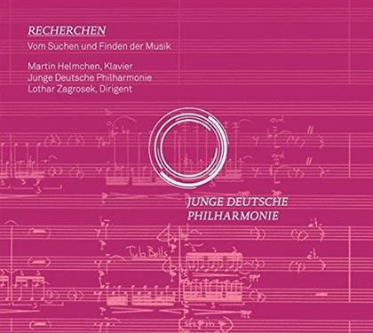 Lothar Zagrosek, Martin Helmchen & Junge Deutsche Philharmonie - Recherchen - Vom Suchen Und Finden Der Musik