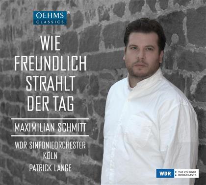 Maximilian Schmitt - Wie Freundlich Strahlt Der Tag