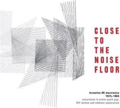 Close To The Noise Floor: Formative UK Electronica - Various - 1975-1984 (4 CDs)