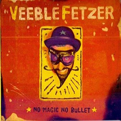 Veeblefetzer - No Magic No Bullet