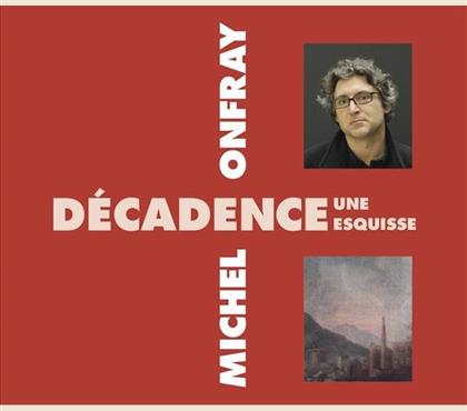 Michel Onfray - Decadence Une Esquisse (2 CDs)