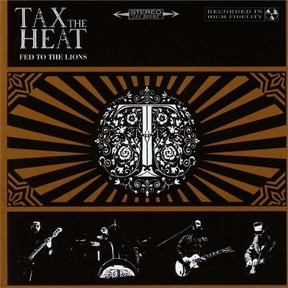 Tax The Heat - Fed To The Lions