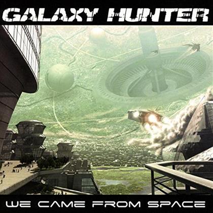 Galaxy Hunter - We Came From Space