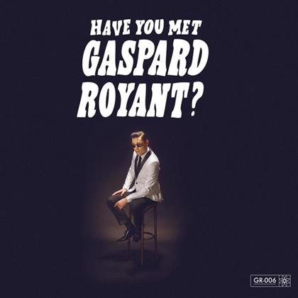 Royant Gaspard - Have You Met Gaspard Royant?