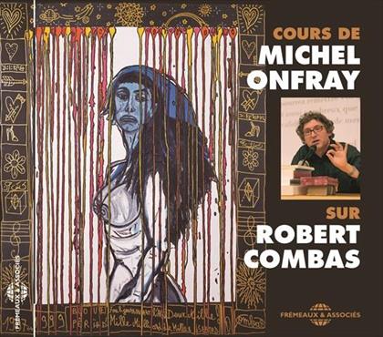 Michel Onfray - Cours Sur Robert Combas