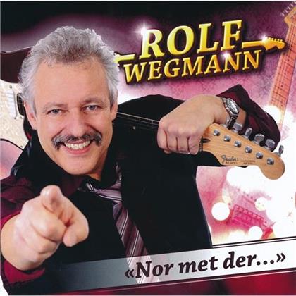 Rolf Wegmann - Nor Met Der....