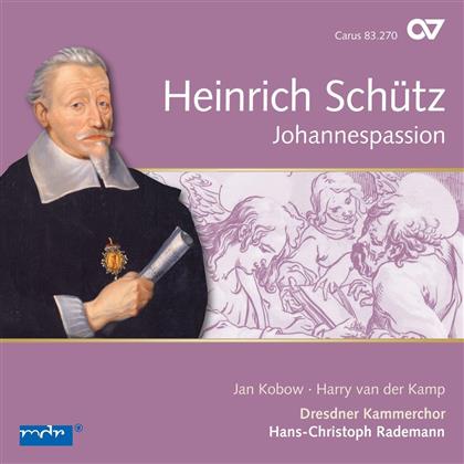 Hans-Christoph Rademann, Jan Kobow, Harry van der Kamp, Heinrich Schütz (1585-1672) & Dresdner Kammerchor - Vol.13: Johannespassion