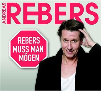 Andreas Rebers - Rebers Muss Man Mögen