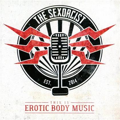 The Sexorcist - This Is Erotic Body Music