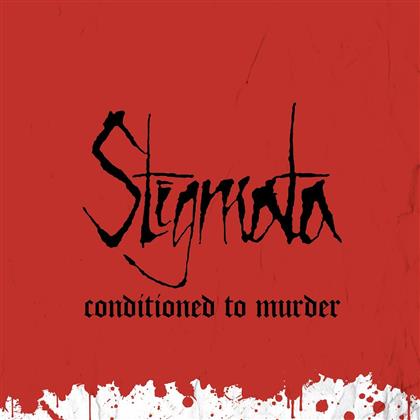 Stigmata - Conditioned To Murder (LP)