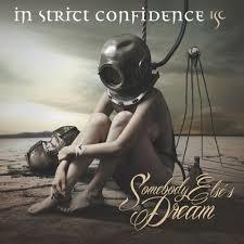 In Strict Confidence - Somebody Elses Dream