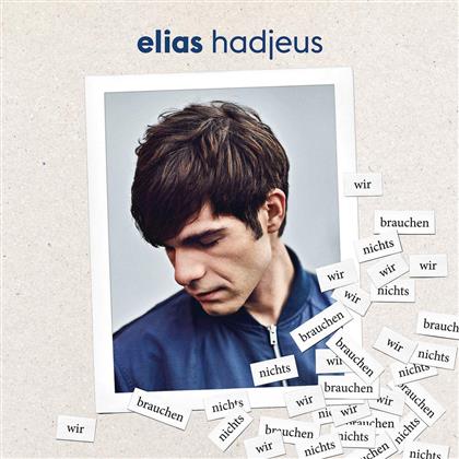 Elias Hadjeus - Wir Brauchen Nichts