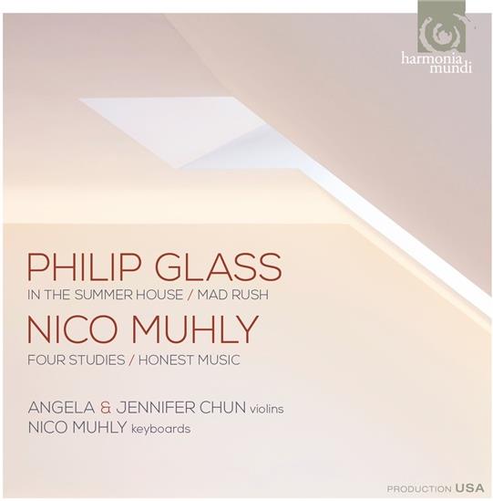 Philip Glass (*1937), Nico Muhly, Angela Chun, Jennifer Chun & Nico Muhly - In The Summer House / Mad Rush / Four Studies / Honest Music