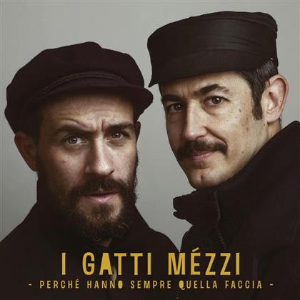 I Gatti Mezzi - Perche Hanno Sempre Quella Faccia