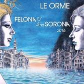 Le Orme - Felona E/And Sorona 2016 (Digipack, 2 CDs)