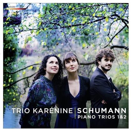 Trio Karénine & Robert Schumann (1810-1856) - Piano Trios 1 & 2