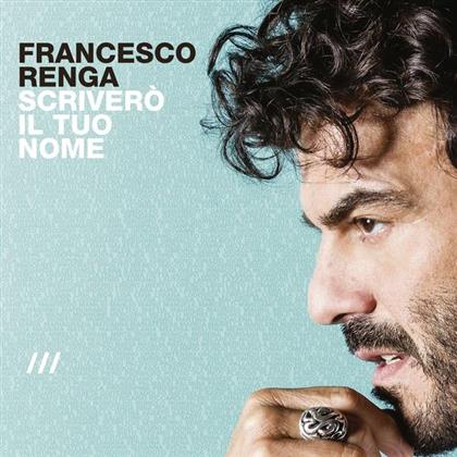 Francesco Renga - Scrivero Il Tuo Nome