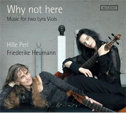 Hille Perl & Heumann - Why Not Here: For 2 Lyra Viols