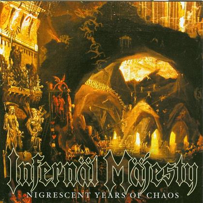 Infernal Majesty - Nigrescent Years Of Chaos