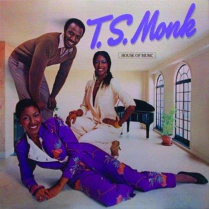 T.S. Monk - House Of Music - Bonustracks - Expanded