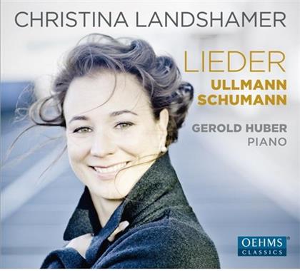 Christina Landshamer, Robert Schumann (1810-1856) & Ullmann - Lieder