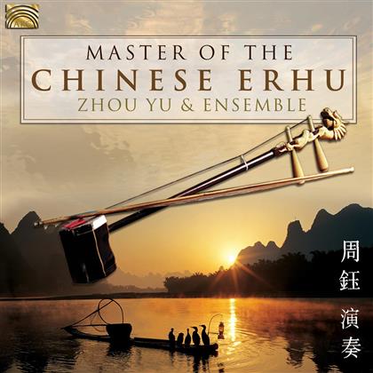 Zhou Yu, Ensemble & Zhou Yu & Ensemble - Master Of The Chinese Erhu