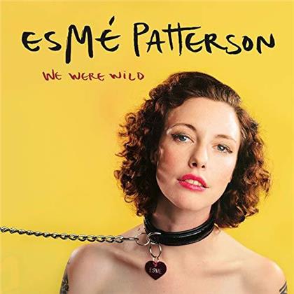 Esme Patterson - We Were Wild (LP)