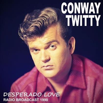 Conway Twitty - Desperado Love