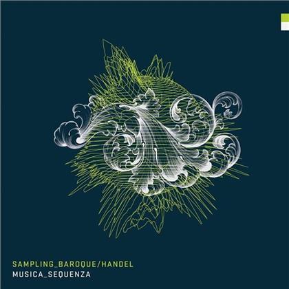 Musica Sequenza & Georg Friedrich Händel (1685-1759) - Sampling Baroque / Handel