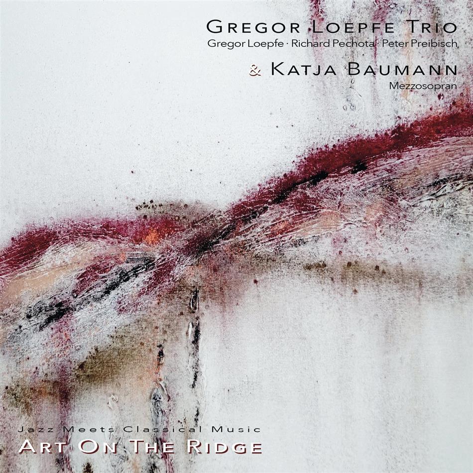 Gregor Loepfe Trio, Gregor Loepfe, Richard Pechota, Peter Preibisch & Katja Baumann - Art On The Ridge - Jazz Meets Classical Music