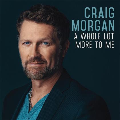 Craig Morgan - Whole Lot More To Me
