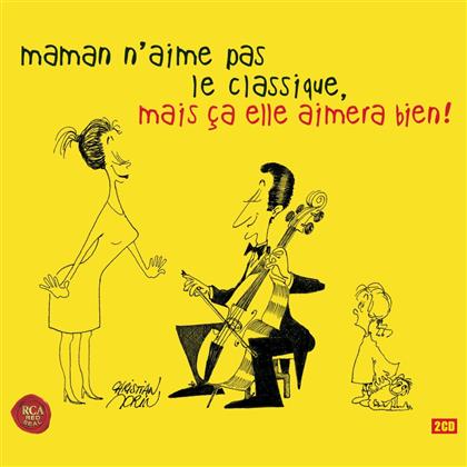 Various - Maman N'aime Pas Le Classique, Mais Ça Elle Aimera (2 CDs)