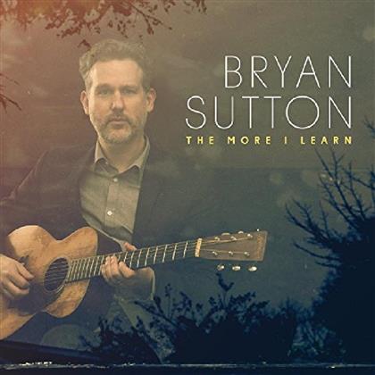 Bryan Sutton - More I Learn