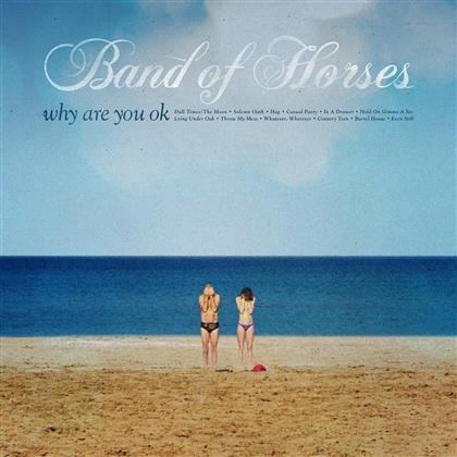 Band Of Horses - Why Are You Ok?
