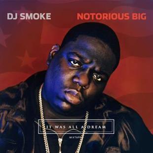 DJ Smoke - It Was All A Dream - Notorious B.I.G. Mix Tape